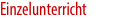 Einzelunterricht
