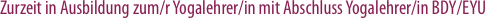 Zurzeit in Ausbildung zum/r Yogalehrer/in