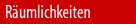 R�umlichkeiten