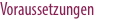 Voraussetzungen