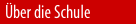 �ber die Schule