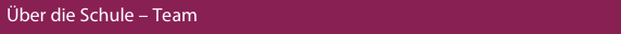 �ber die Schule – Team